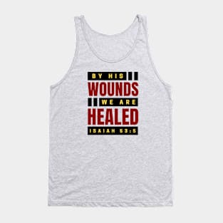 By His Wounds We Are Healed | Christian Tank Top